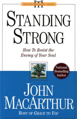 Standing Strong: How to Resist the Enemy of Your Soul