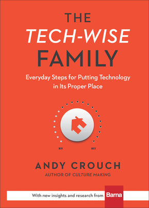 The Tech-Wise Family: Everyday Steps for Putting Technology in Its Proper Place HB