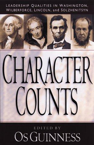 Character Counts: Leadership Qualities in Washington, Wilberforce, Lincoln, and Solzhenitsyn