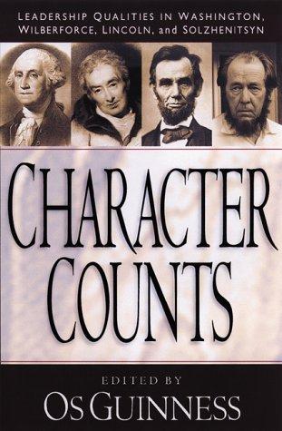 Character Counts:  Leadership Qualities in Washington, Wilberforce, Lincoln, and Solzhenitsyn