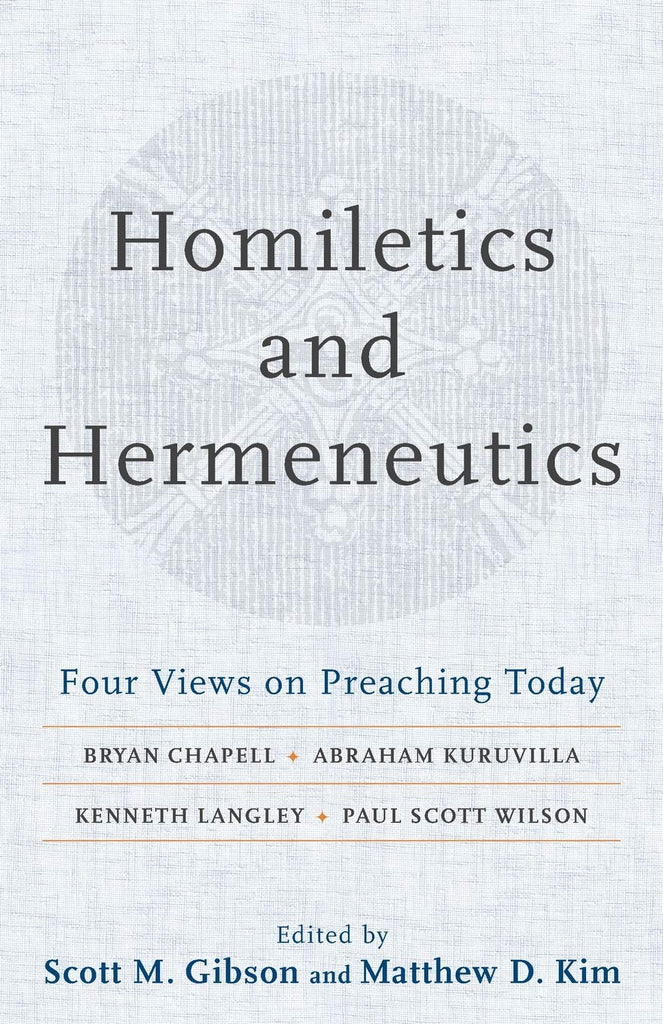 Homiletics and Hermeneutics: Four Views on Preaching Today PB