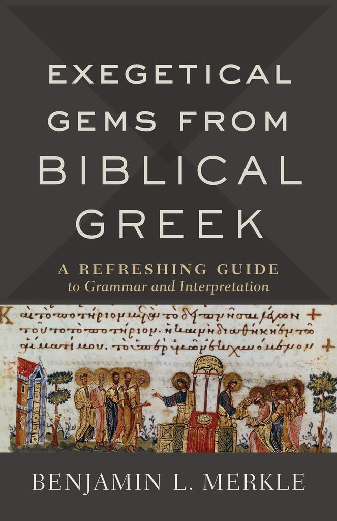 Exegetical Gems from Biblical Greek: A Refreshing Guide to Grammar and Interpretation PB