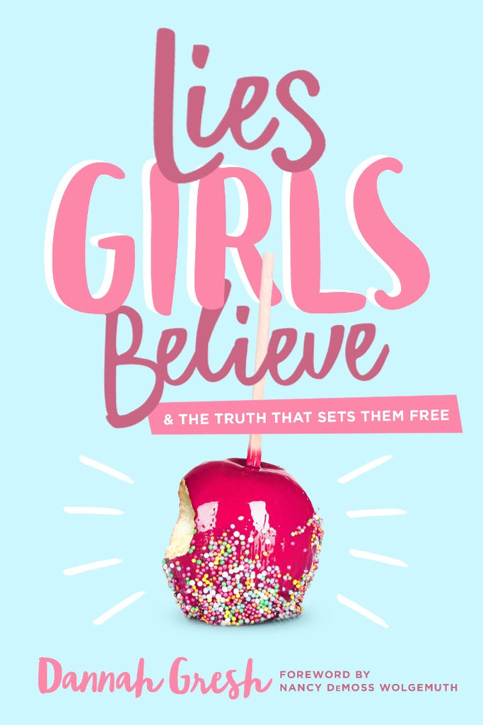 Lies Girls Believe:  And the Truth That Sets Them Free PB