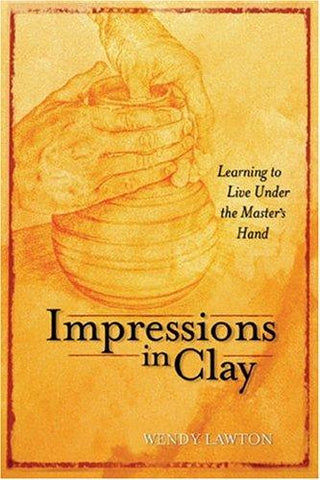 Impressions in Clay: Learning to Live Under the Master's Hand