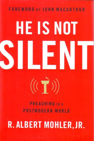 He Is Not Silent: Preaching in a Postmodern World