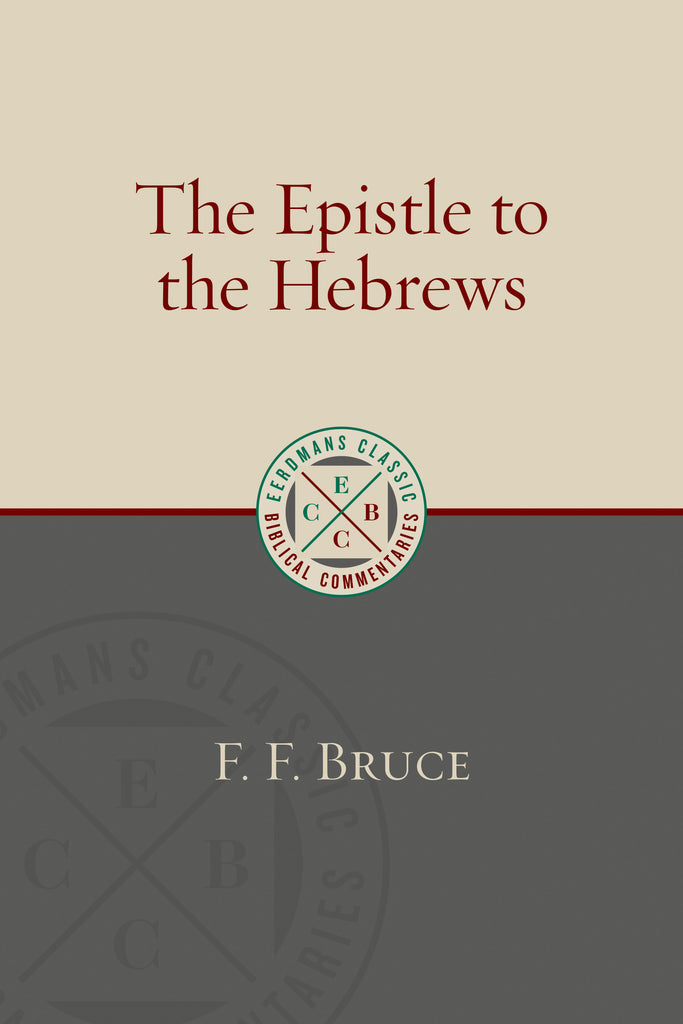 The Epistle to the Hebrews Eerdmans Classic Biblical Commentaries PB