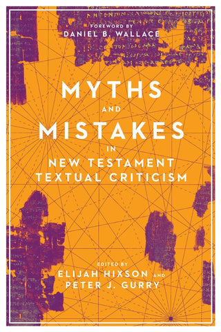Myths and Mistakes in New Testament Textual Criticism PB