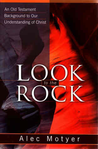 Look to the Rock: Old Testament Background to Our Understanding of Christ