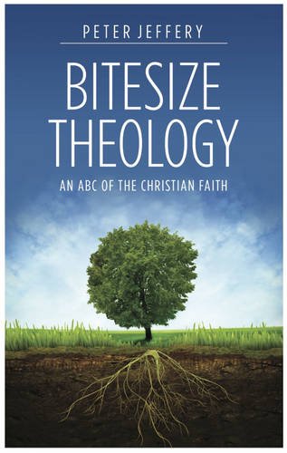 Bitesize Theology: An ABC of the Christian Faith: 2014 PB