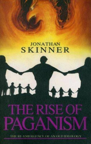 The Rise of Paganism: The Re-Emergence of an Old Ideology PB