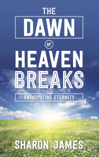 The Dawn of Heaven Breaks: Anticipating Eternity