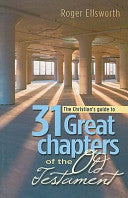 A Christian's Guide to 31 Great Chapters of the Old Testament