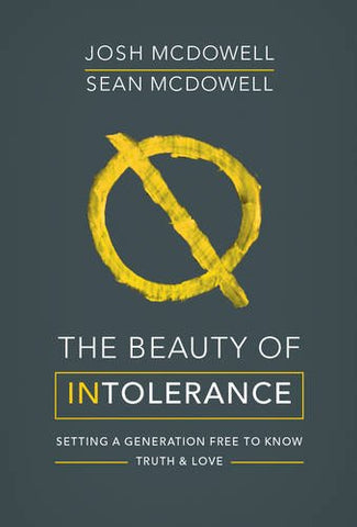 The Beauty of Intolerance: Setting a Generation Free to Know Truth and Love PB