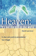 Heaven...it's Not the End of the World!: Biblical Promise Of A New Earth