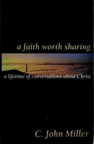 A Faith Worth Sharing: A Lifetime of Conversations about Christ