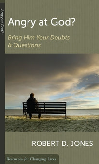 Angry at God?: Bring Him Your Doubts and Questions PB