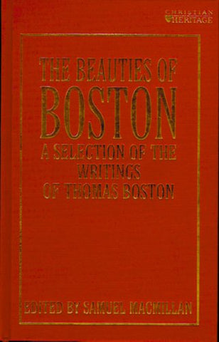 The Beauties of Boston: A Selection of the writings of Thomas Boston HB