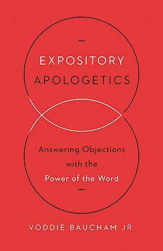 Expository Apologetics:  Answering Objections with the Power of the Word PB