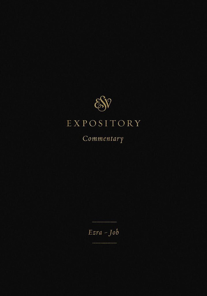ESV Expository Commentary Volume 4; Ezra - Job HB