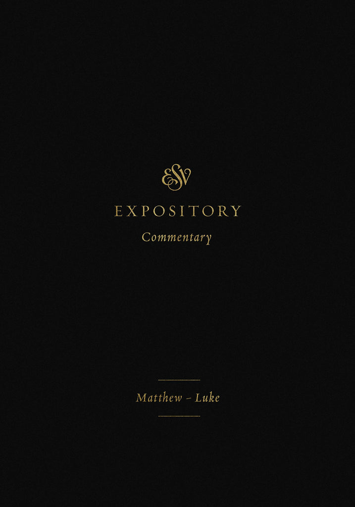 ESV Expository Commentary Volume 8: Matthew - Luke HB