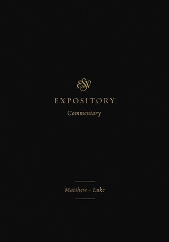 ESV Expository Commentary  Volume 8: Matthew - Luke HB