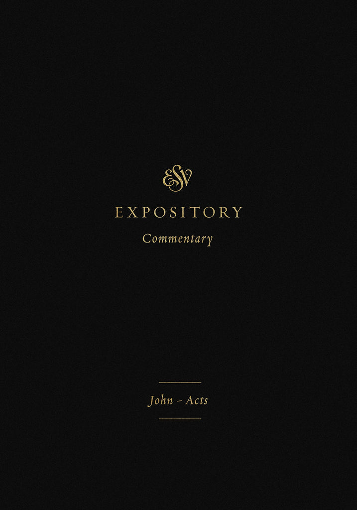 ESV Expository Commentary Volume 9: John–Acts HB