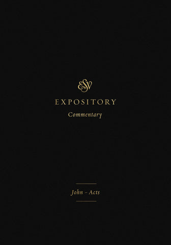 ESV Expository Commentary Volume 9: John–Acts HB