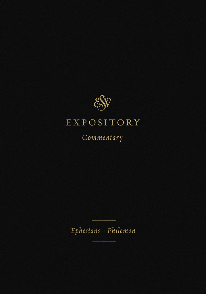 ESV Expository Commentary Volume 11: Ephesians Philemon HB