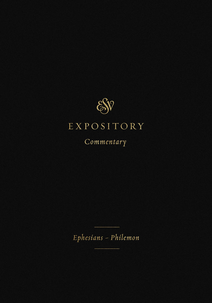ESV Expository Commentary Volume 11: Ephesians Philemon HB
