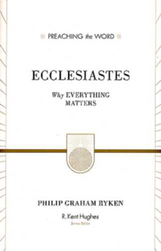 Ecclesiastes: Why Everything Matters HB