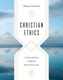 Christian Ethics:  An Introduction to Biblical Moral Reasoning