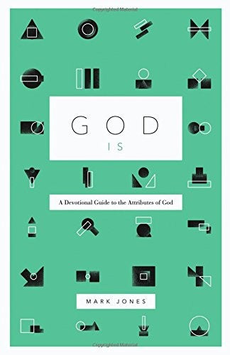 God Is: A Devotional Guide to the Attributes of God HB