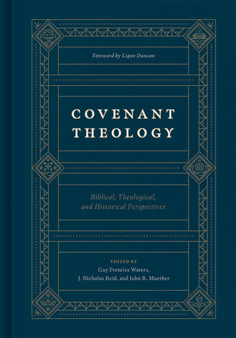 Covenant Theology   Biblical, Theological and Historical Perspectives  HB