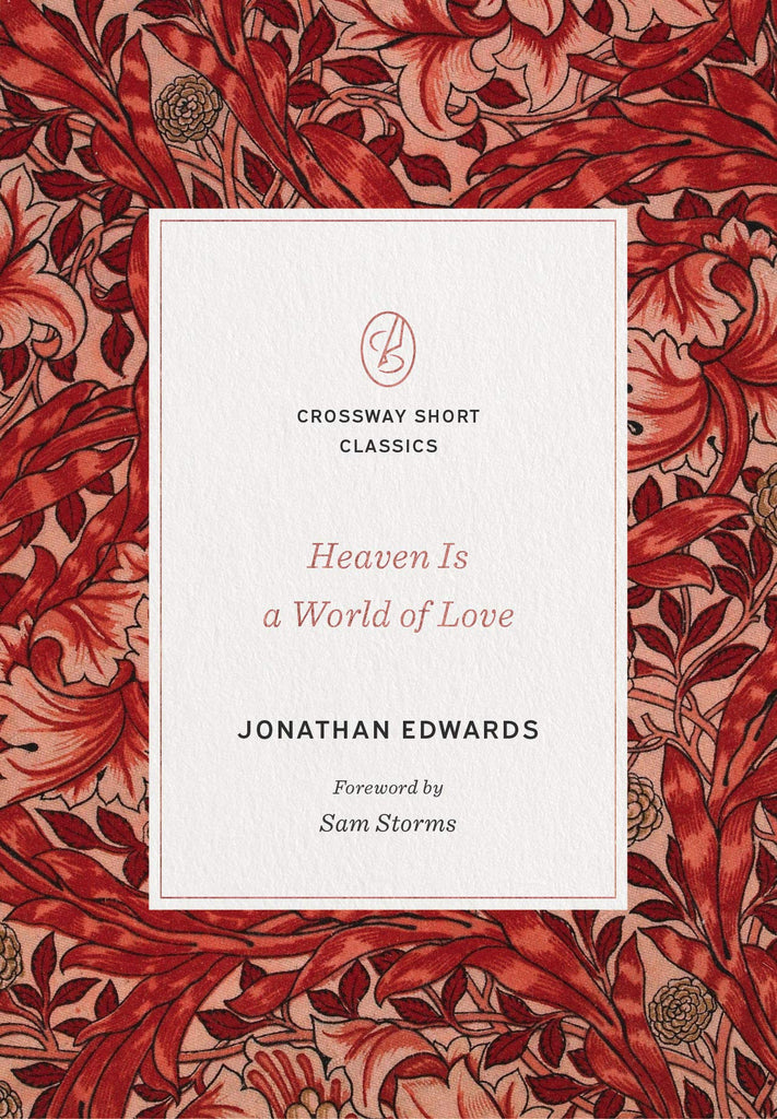 Heaven Is a World of Love          ( Crossway Short Classics )