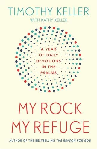 My Rock; My Refuge: A Year of Daily Devotions in the Psalms (US title: The Songs of Jesus) PB