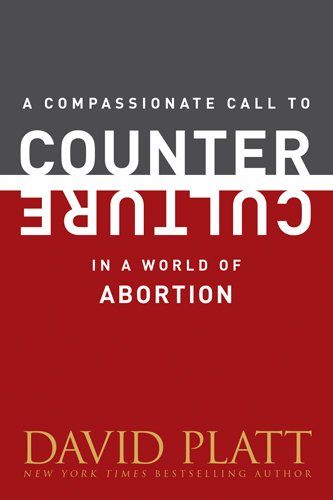 A Compassionate Call to Counter Culture in a World of Abortion PB