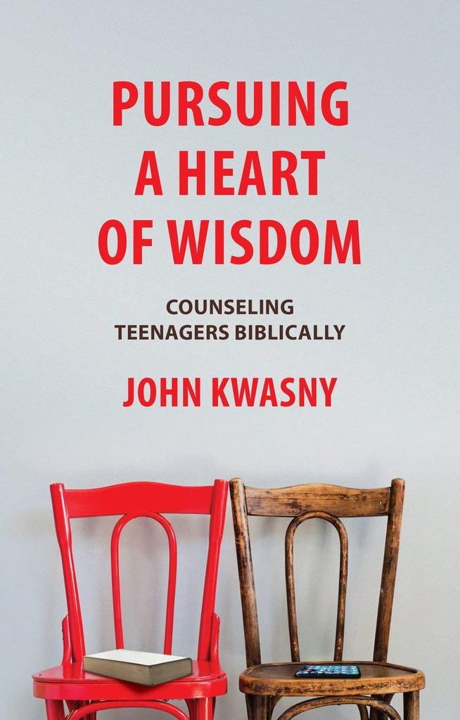 Pursuing a Heart of Wisdom:  Counseling Teenagers Biblically PB