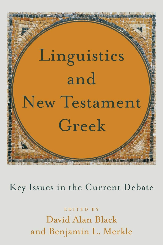 Linguistics and New Testament Greek Key Issues in the Current Debate PB