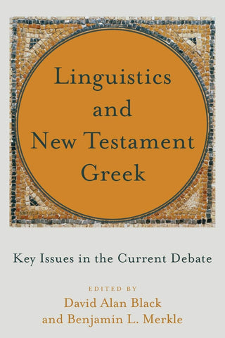 Linguistics and New Testament Greek    Key Issues in the Current Debate PB
