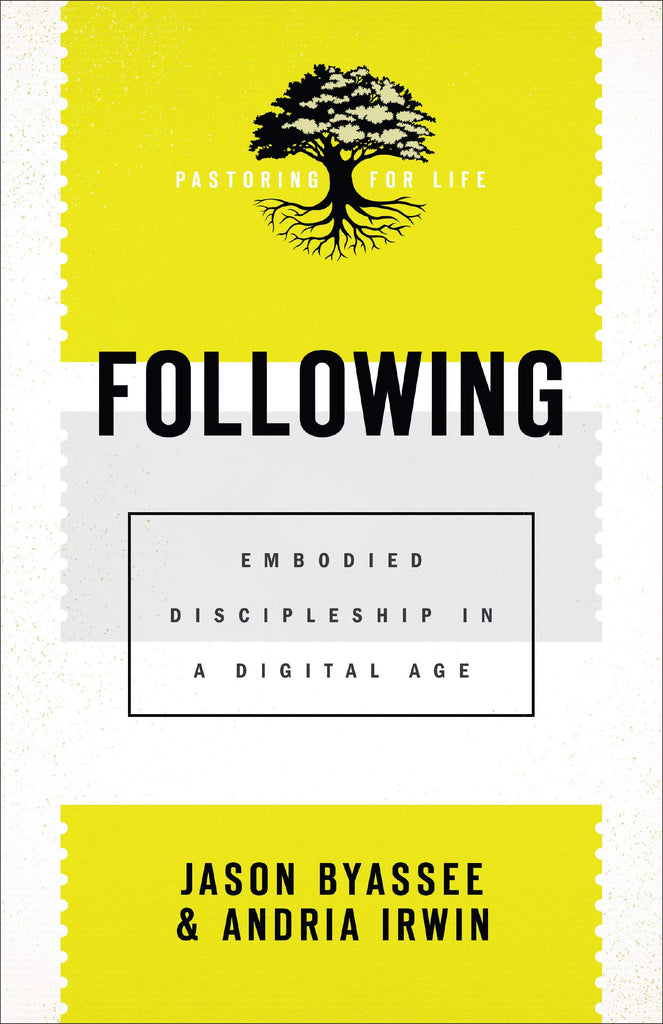 Following: Embodied Discipleship in a Digital Age (Pastoring for Life: Theological Wisdom for Ministering Well)  PB