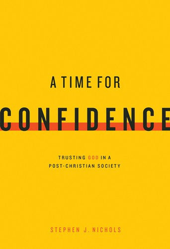 A Time for Confidence:  Trusting God in a Post-Christian Society