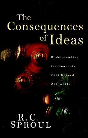 The Consequences of Ideas: Understanding the Concepts that Shaped Our World