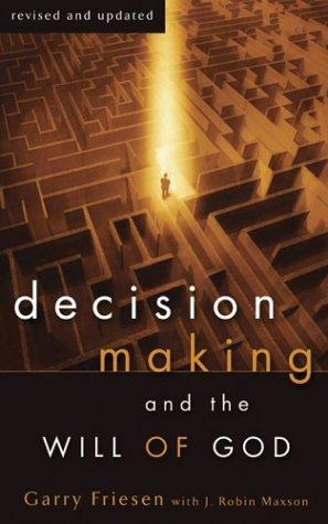 Decision Making and the Will of God (Revised 2004): A Biblical Alternative to the Traditional View