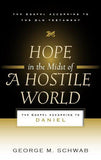 Hope in the Midst of a Hostile World: The Gospel According to Daniel