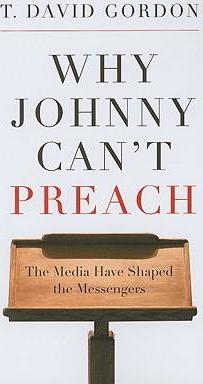 Why Johnny Can’t Preach: the media have shaped the messengers PB