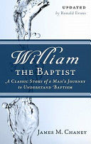William the Baptist: A Classic Story of a Man's Journey to Understand Baptism PB