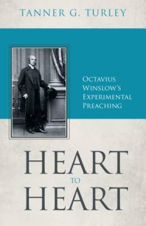Heart To Heart Octavius Winslow's Experimental Preaching PB