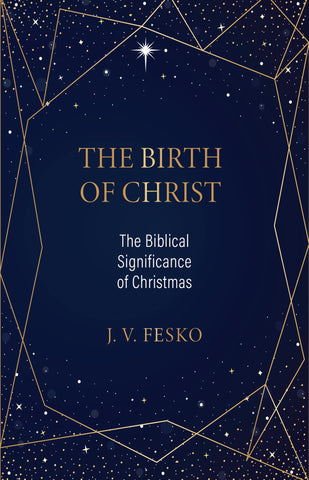 The Birth of Christ: The Biblical Significance of Christmas PB