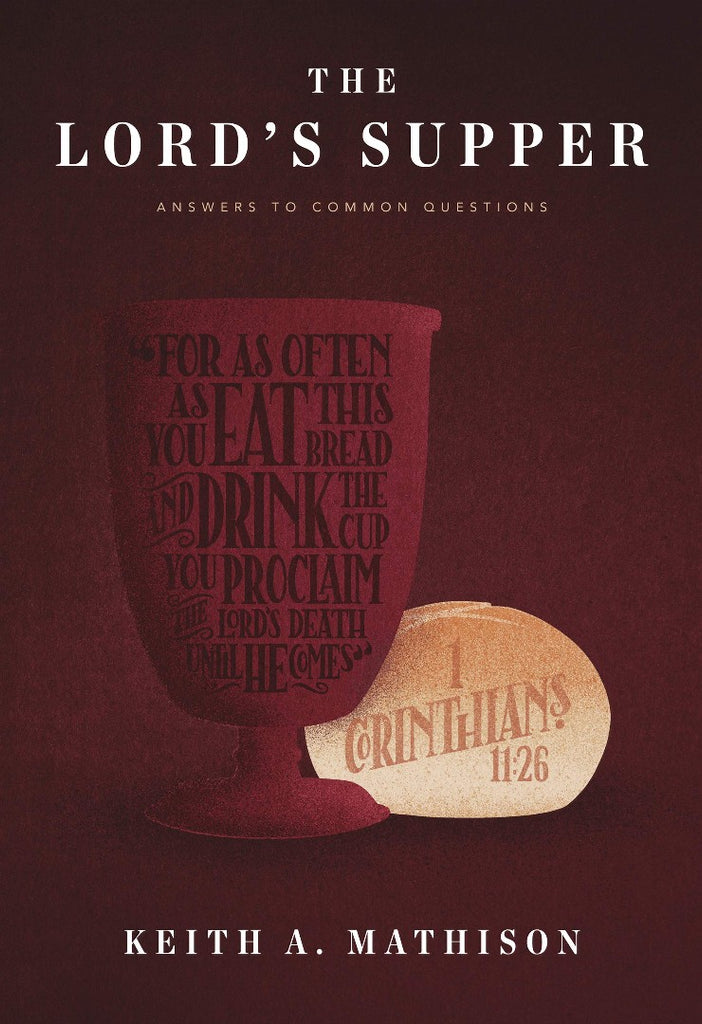 Lord's Supper, The: Answers to Common Questions PB