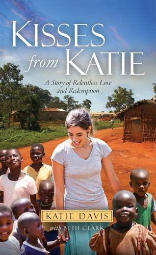 Kisses from Katie: A Story of Relentless Love and Redemption PB